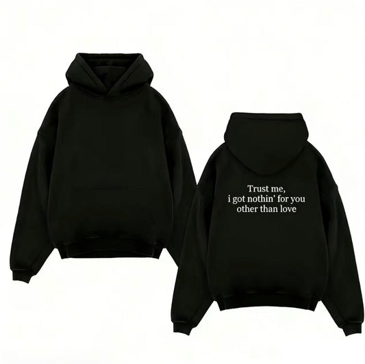 Trust Me I Got Nothing For You T-Shirt/Sweatshirt/Hoodie