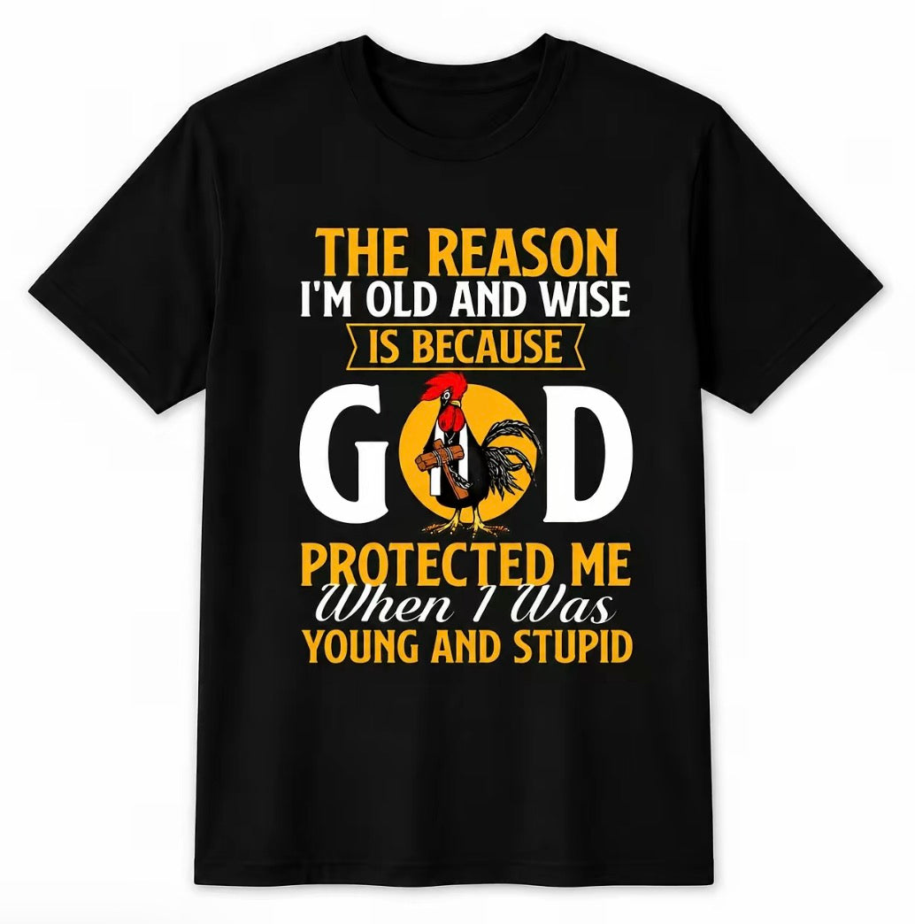 The Reason I'm Old And Wise Quote T-Shirt/Sweatshirt/Hoodie