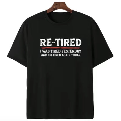Re-Tired I Was Tired Yesterday T-Shirt/Sweatshirt/Hoodie