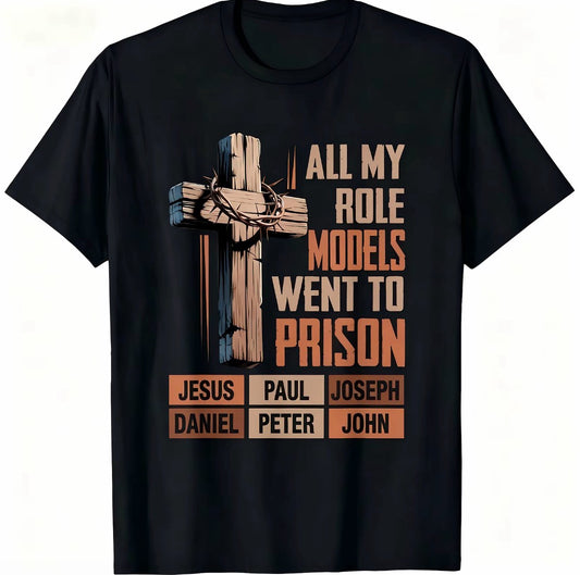 All My Role Models Went To Prison Bible Characters Cross T-Shirt/Sweatshirt/Hoodie