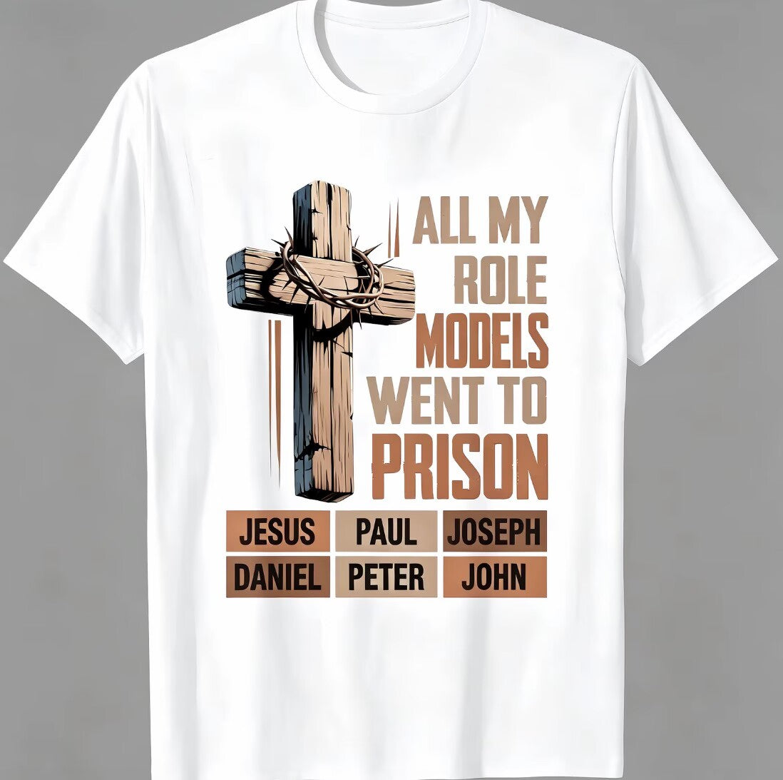 All My Role Models Went To Prison Bible Characters Cross T-Shirt/Sweatshirt/Hoodie