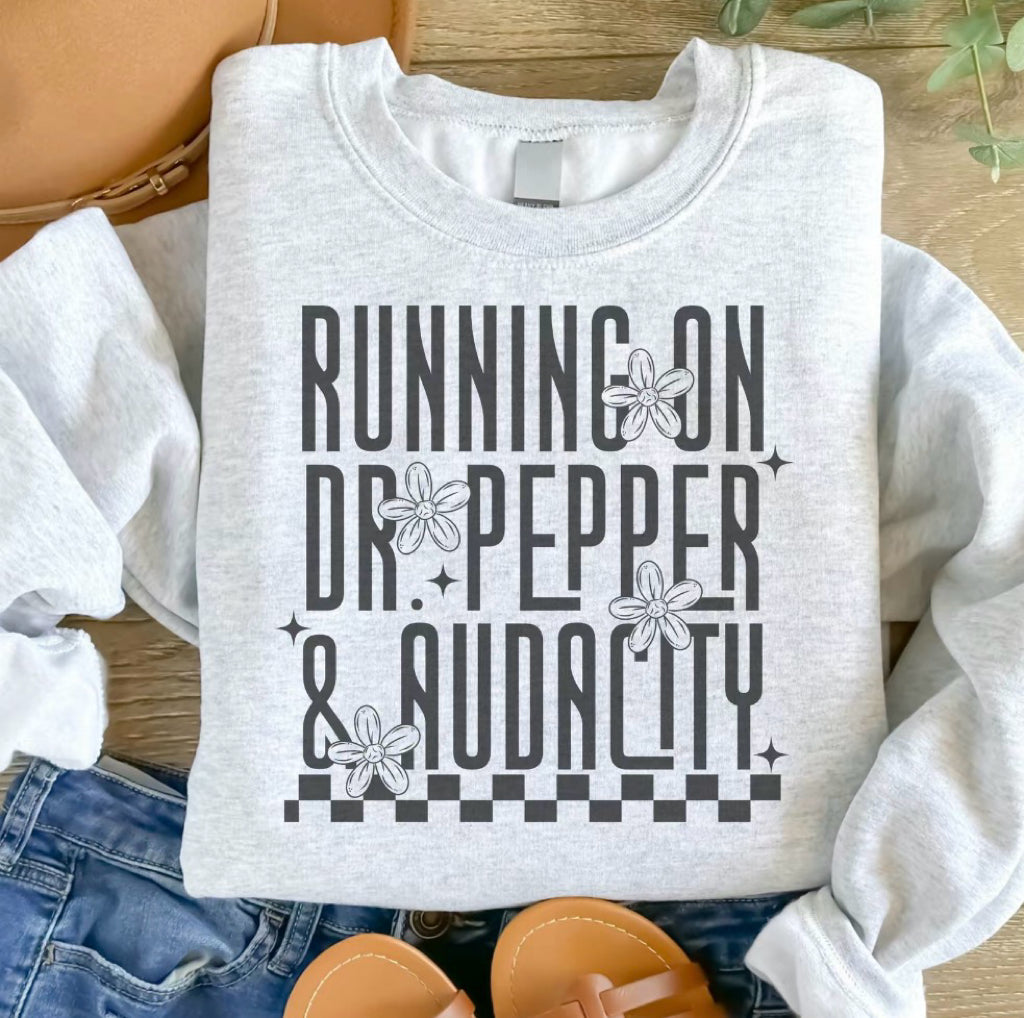 Running On Dr. Pepper And Audacity Unisex T-Shirt/Sweatshirt/Hoodie