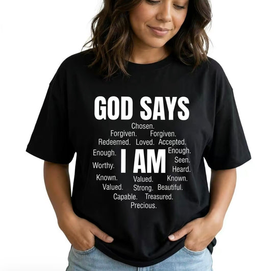 God Says I Am Graphic T-Shirt/Sweatshirt/Hoodie