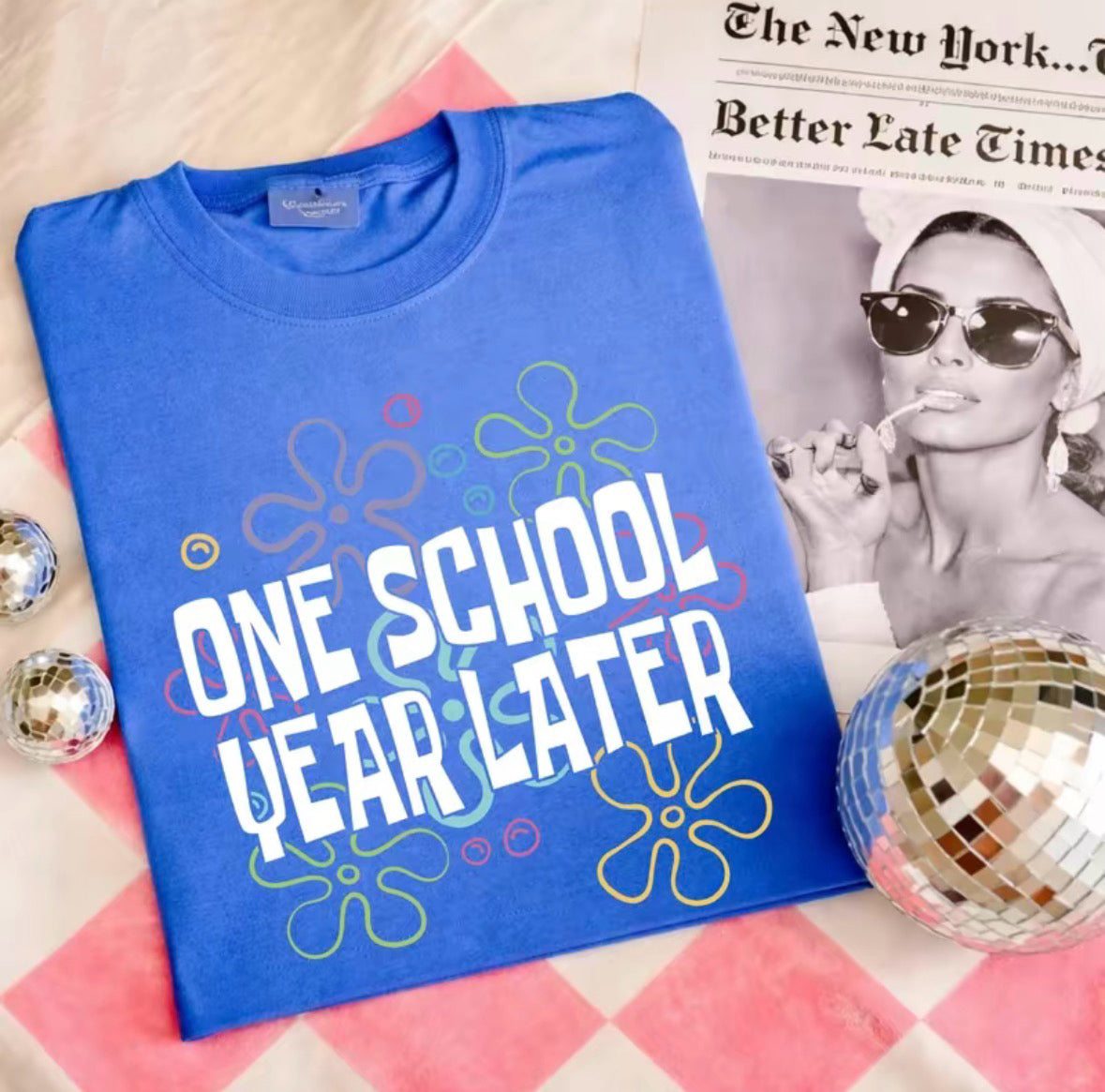 One School Year Later End Of Year Teacher T-Shirt/Sweatshirt/Hoodie