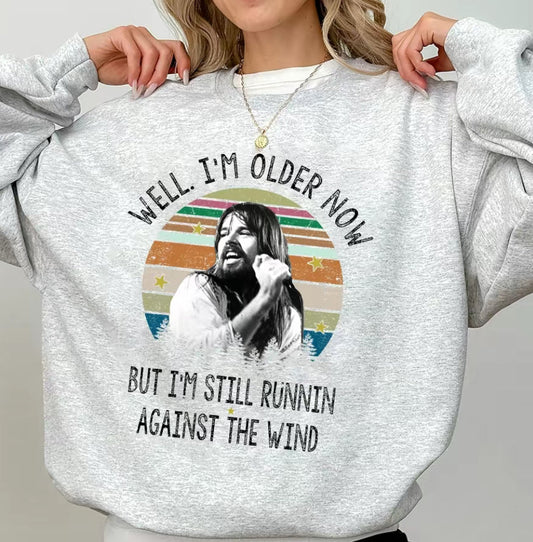 Bob Seger Well I'm Older Now I'm Still Running T-Shirt/Sweatshirt/Hoodie