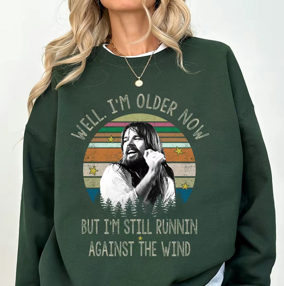 Bob Seger Well I'm Older Now I'm Still Running T-Shirt/Sweatshirt/Hoodie