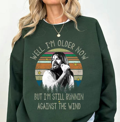 Bob Seger Well I'm Older Now I'm Still Running T-Shirt/Sweatshirt/Hoodie