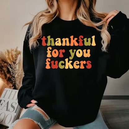 Thankful For You F*ckers Funny Thanksgiving Fall Season T-Shirt/Sweatshirt/Hoodie