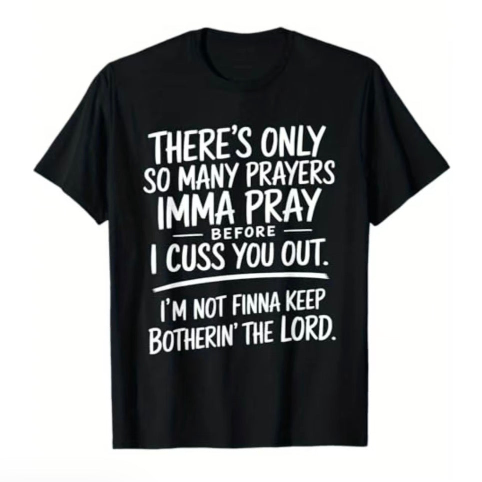 There's Only So Many Prayers T-Shirt/Sweatshirt/Hoodie