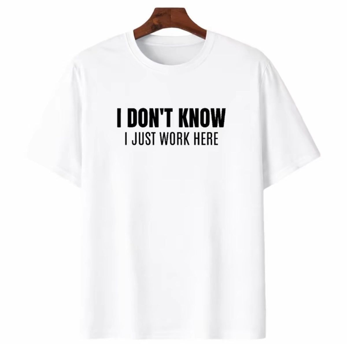 I Don't Know I Just Work Here T-Shirt/Sweatshirt/Hoodie