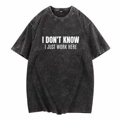 I Don't Know I Just Work Here T-Shirt/Sweatshirt/Hoodie