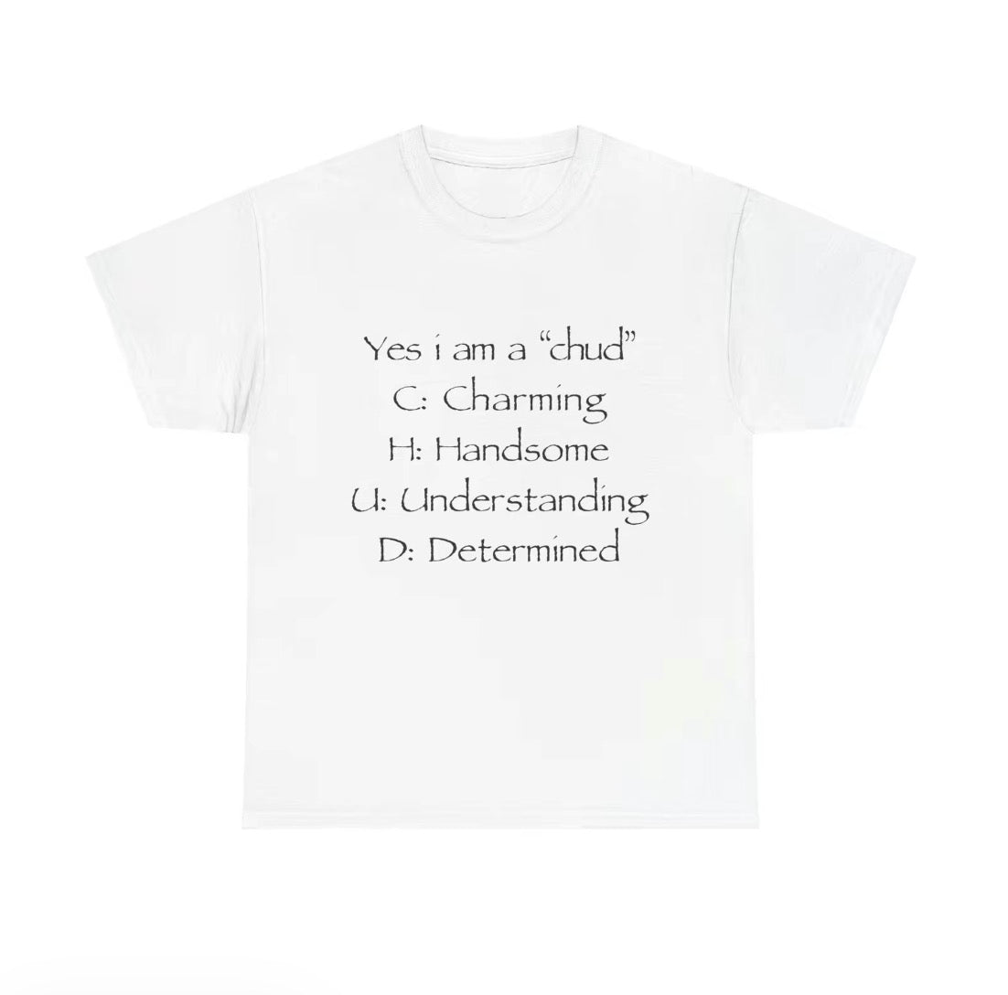 Yes I'm A Chud Unisex T-Shirt/Sweatshirt/Hoodie