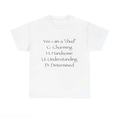 Yes I'm A Chud Unisex T-Shirt/Sweatshirt/Hoodie
