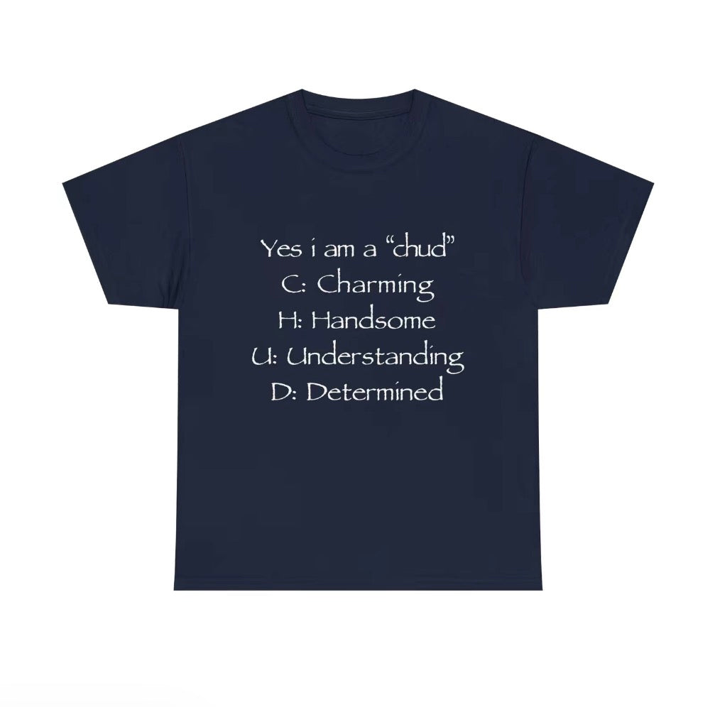 Yes I'm A Chud Unisex T-Shirt/Sweatshirt/Hoodie