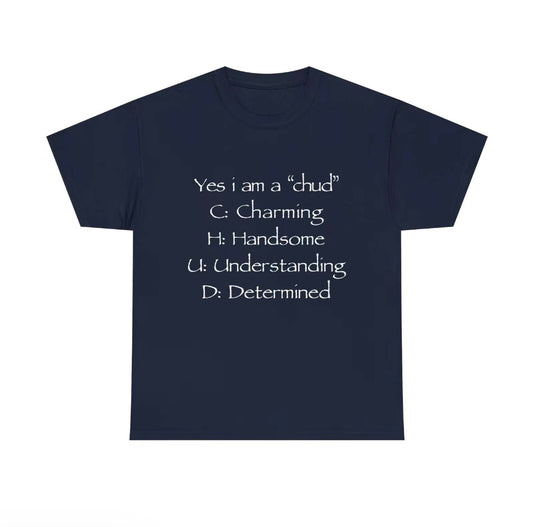 Yes I'm A Chud Unisex T-Shirt/Sweatshirt/Hoodie